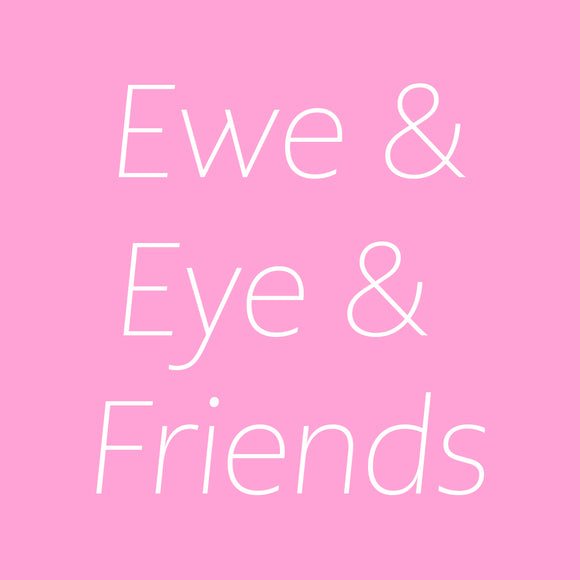 Ewe & Eye & Friends