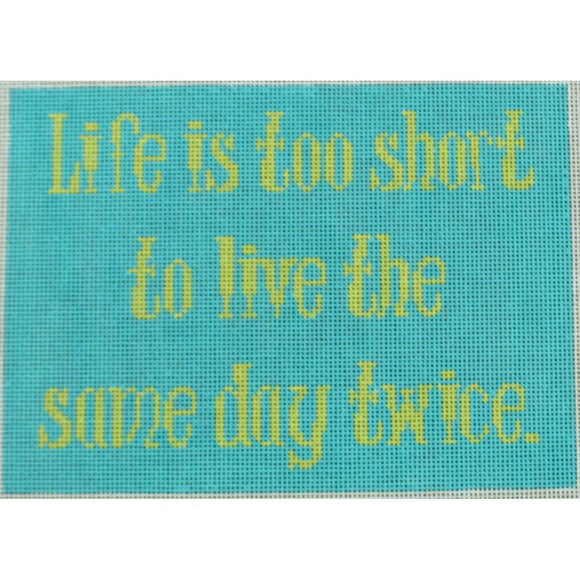 Life is too short . . .
