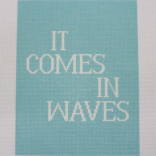 It Comes In Waves