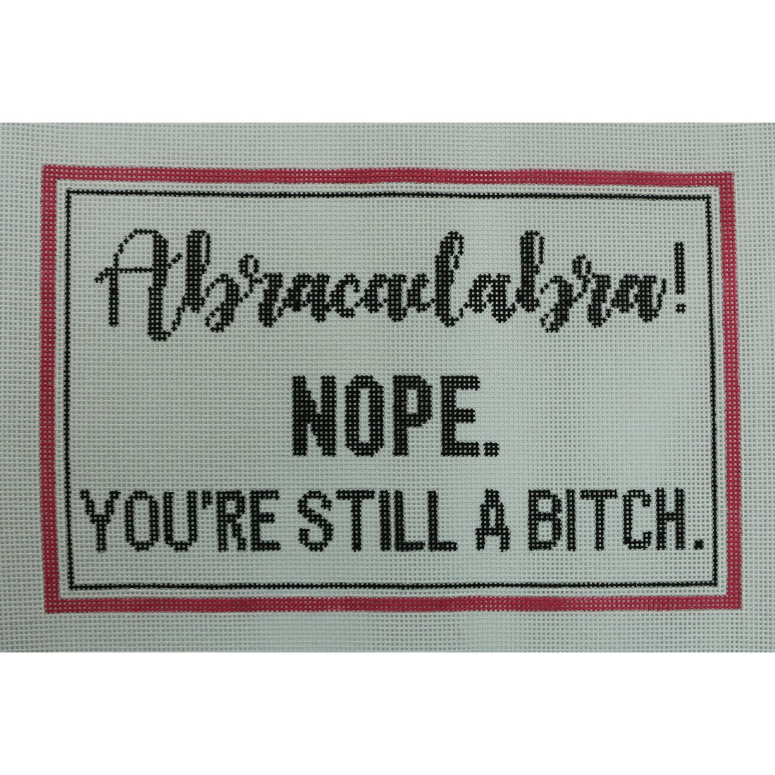 Abracadabra...You're Still a B****