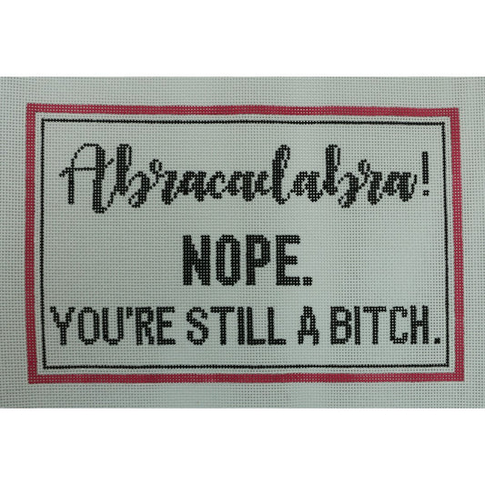Abracadabra...You're Still a B****