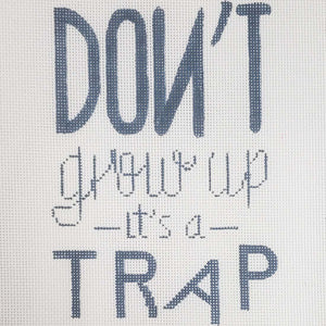 Don't Grow Up...Trap