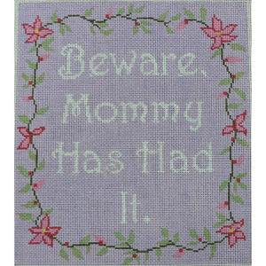 Beware, Mommy Has Had it