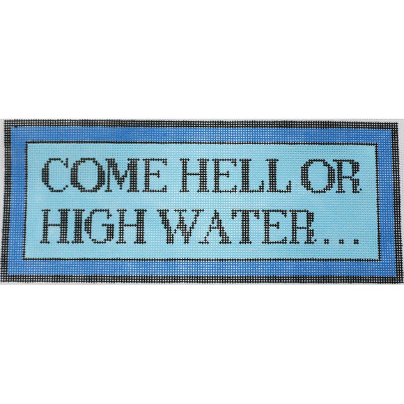 Come Hell or High Water...